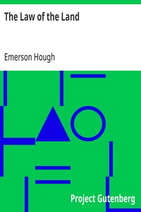 The Law of the Land  Of Miss Lady, Whom It Involved in Mystery, and of John Eddring, Gentleman of the South, Who Read Its Deeper Meaning: A Novel