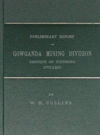 Preliminary Report on Gowganda Mining Division District of Nipissing Ontario