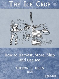 The Ice Crop: How to Harvest, Store, Ship and Use Ice