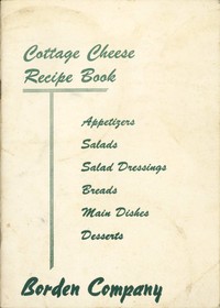 Cottage Cheese Recipe Book  Appetizers, Salads, Salad Dressings, Breads, Main Dishes, Desserts