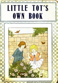 Our Little Tot's Own Book  of Pretty Pictures, Charming Stories, and Pleasing Rhymes and Jingles