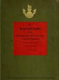 The War History of the 1st/4th Battalion, the Loyal North Lancashire Regiment now the Loyal Regiment (North Lancashire), 1914-1918
