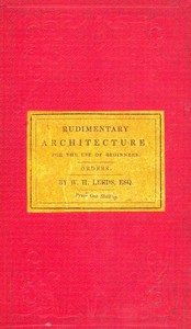 Rudimentary Architecture for the Use of Beginners  The Orders and Their Æsthetic Principles