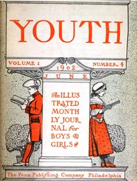 Youth, Vol. I, No. 4, June 1902  An Illustrated Monthly Journal for Boys & Girls
