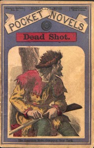 Dead Shot; Or, The White Vulture: A Romance of the Yellowstone