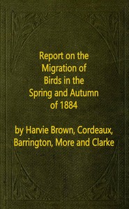 Report on the Migration of Birds in the Spring and Autumn of 1884. Sixth Report  (Vol. II No. 1)