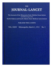 The Journal-Lancet, Vol. XXXV, No. 5, March 1, 1915  The Journal of the Minnesota State Medical Association and Official Organ of the North Dakota and South Dakota State Medical Associations