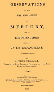 Observation on the Use and Abuse of Mercury, and on the Precautions Necessary in Its Employment