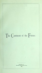 The Continent of the Future: Africa and Its Wonderful Development  Exploration, Gold Mining, Trade, Missions and Elevation