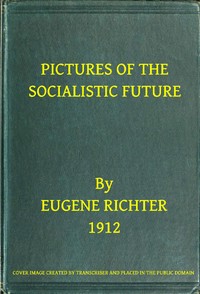 Pictures of the Socialistic Future (freely adapted from Bebel)