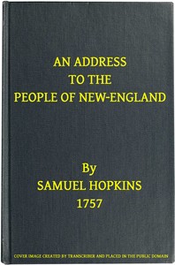 An Address to the People of New-England  Representing the very great importance of attaching the Indians to their interest, not only by treating them justly and kindly, but by using proper endeavours to settle Christianity among them