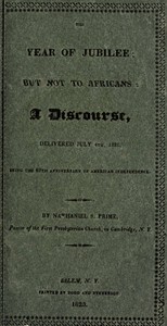 The year of jubilee; but not to Africans  a discourse, delivered July 4th, 1825, being the 49th anniversary of American independence