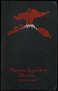 Hawaiian Legends of Volcanoes (mythology) Collected and translated from the Hawaiian