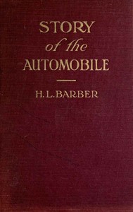 Story of the automobile: Its history and development from 1760 to 1917  With an analysis of the standing and prospects of the automobile industry