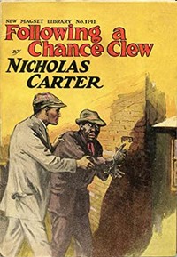 Following a Chance Clew; Or, Nick Carter's Lucky Find