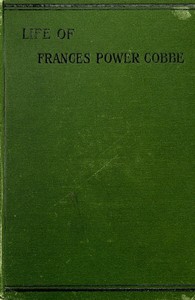Life of Frances Power Cobbe, as told by herself  with additions by the author, and introduction by Blanche Atkinson