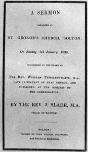 A Sermon preached at St. George's Church, Bolton, on Sunday, 7th January, 1838 occasioned by the death of the Rev. William Thistlewaite