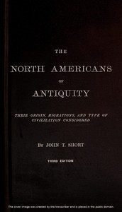 The North Americans of Antiquity  Their origin, migrations, and type of civilization considered