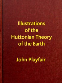 Illustrations of the Huttonian Theory of the Earth