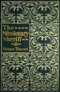 The Missionary Sheriff  Being incidents in the life of a plain man who tried to do his duty
