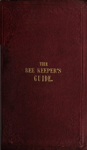 The Bee Keeper's Guide, Third Edition  Containing concise practical directions for the management of bees, upon the depriving system