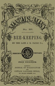 Bee-keeping for the Many; or, The management of the common and Ligurian honey bee  Including the selection of hives and a bee-keeper's calendar