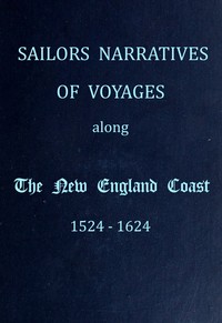 Sailors Narratives of Voyages Along the New England Coast, 1524-1624