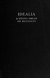 Idealia, a Utopian Dream; or, Resthaven