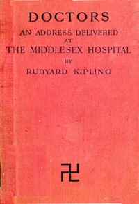 Doctors  An Address delivered to the Students of the Medical School of the Middlesex Hospital, 1st October, 1908