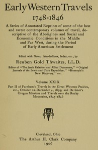 Farnham's Travels in the Great Western Prairies, etc., part 2, October 21-December 4, 1839  and De Smet's Oregon Missions and Travels over the Rocky Mountains, 1845-1846