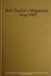 Bob Taylor's Magazine, Vol. I, No. 2, May 1905
