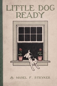 Little Dog Ready: How He Lost Himself in the Big World