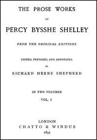 The Prose Works of Percy Bysshe Shelley, Vol. 1 [of 2]