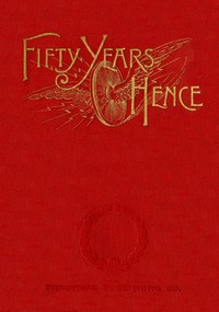 Fifty years hence: or, What may be in 1943  A prophecy supposed to be based on scientific deductions by an improved graphical method