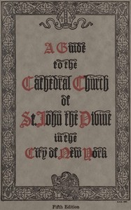 A guide to the Cathedral Church of Saint John the Divine in the city of New York  Fifth Edition