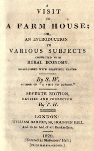 A visit to a farm house; or, An introduction to various subjects connected with rural economy.  Seventh edition, revised and corrected.
