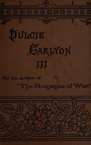 Dulcie Carlyon: A novel. Volume 3 (of 3)