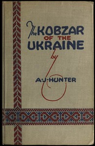The Kobzar of the Ukraine  Being select poems of Taras Shevchenko done into English verse with biographical fragments by Alexander Jardine Hunter