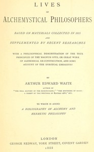 Lives of alchemystical philosophers  To which is added a bibliography of alchemy and hermetic philosophy