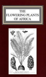 The flowering plants of Africa  An analytical key to the genera of African phanerograms
