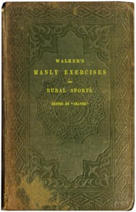 Walker's manly exercises  Containing rowing, sailing, riding, driving, racing, hunting, shooting, and other manly sports