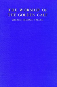 The worship of the golden calf: A story of wage-slavery in Massachusetts