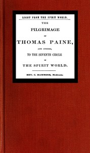 Light from the spirit world  The pilgrimage of Thomas Paine and others to the seventh circle in the spirit world
