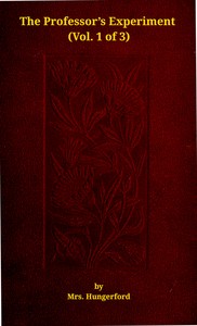 The professor's experiment: A novel, Vol. 1 (of 3)