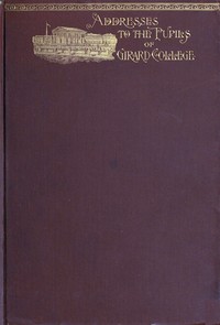 Advice to young men and boys  A series of addresses delivered by B. B. Comegys to the pupils of Girard College