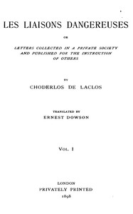 Les liaisons dangereuses, volume 1 (of 2)  or, Letters collected in a private society and published for the instruction of others