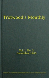 Trotwood's Monthly, Vol. I, No. 3, December 1905