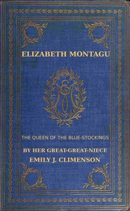 Elizabeth Montagu, the queen of the bluestockings, Volumes 1 and 2
