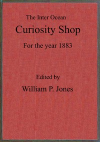 The inter ocean curiosity shop for the year 1883