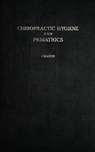 A text-book on hygiene and pediatrics from a chiropractic standpoint